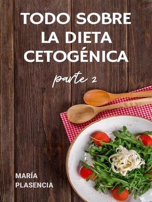 Todo sobre la Dieta Cetogénica parte 2 - ebook